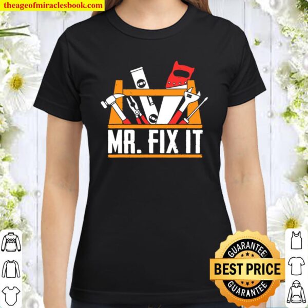 Mr. Fix It Father’s Day Funny Dad Papa Classic Women T-Shirt