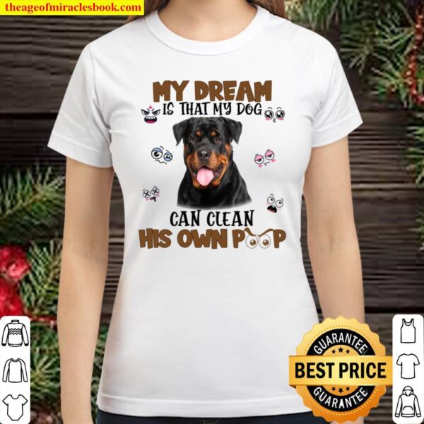 Mu Dream Is That My Dog Can Clean His Own Poop Classic Women T-Shirt