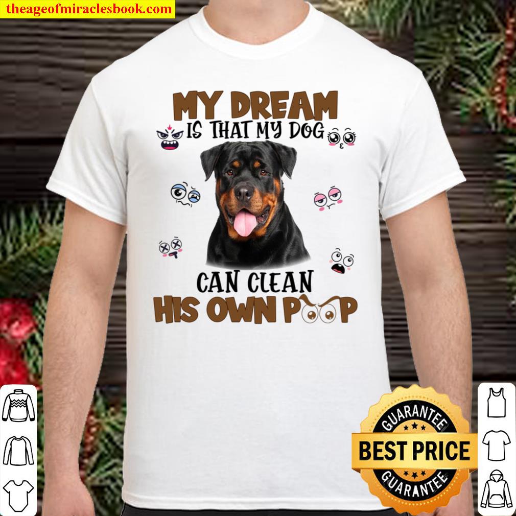 Mu Dream Is That My Dog Can Clean His Own Poop Shirt