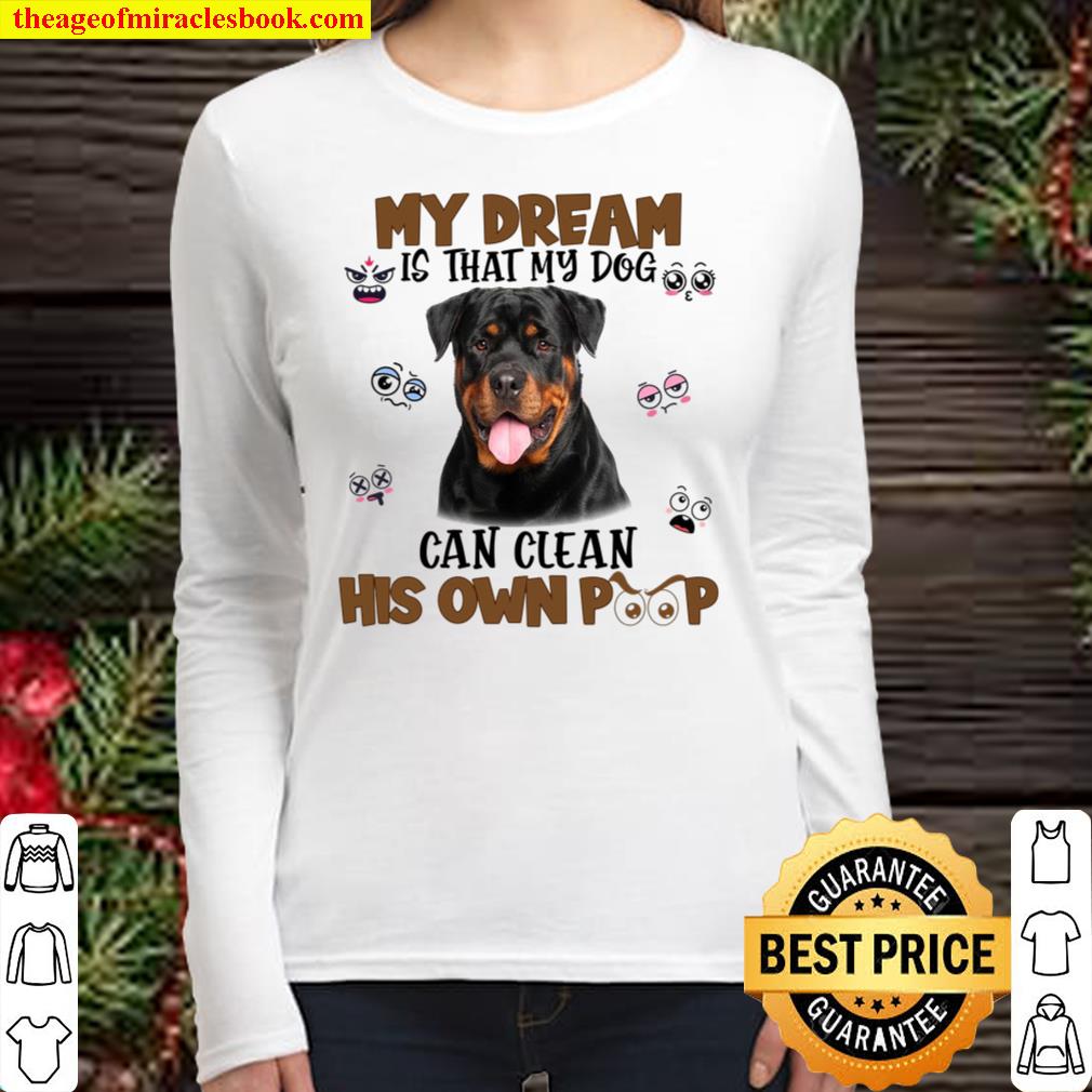Mu Dream Is That My Dog Can Clean His Own Poop Women Long Sleeved