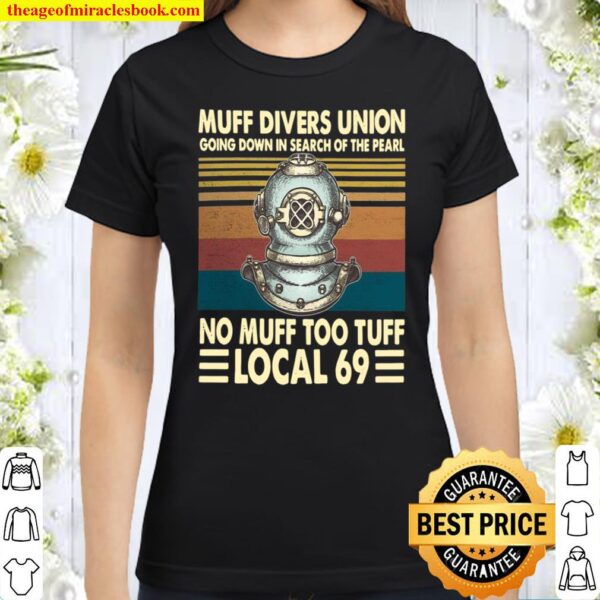 Muff DIvers Union Going Down In Search Of the Pearl No Muff Too Tuff L Classic Women T-Shirt