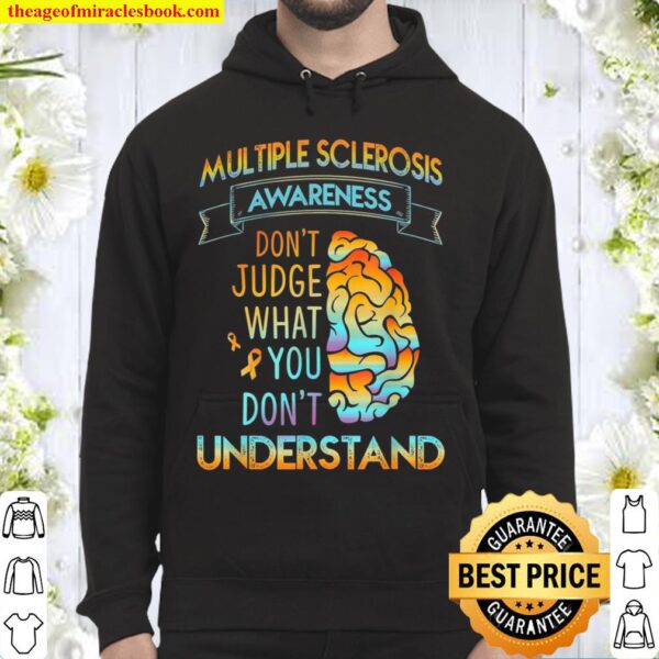 Multiple Sclerosis Awareness Don’t Judge What You Don’t Understand Hoodie