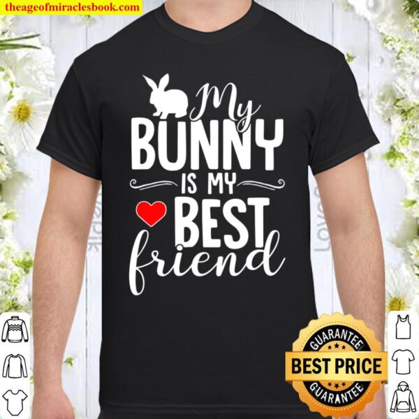 My Bunny Is My Best Friend – Rabbit For Rabbit Lover Shirt
