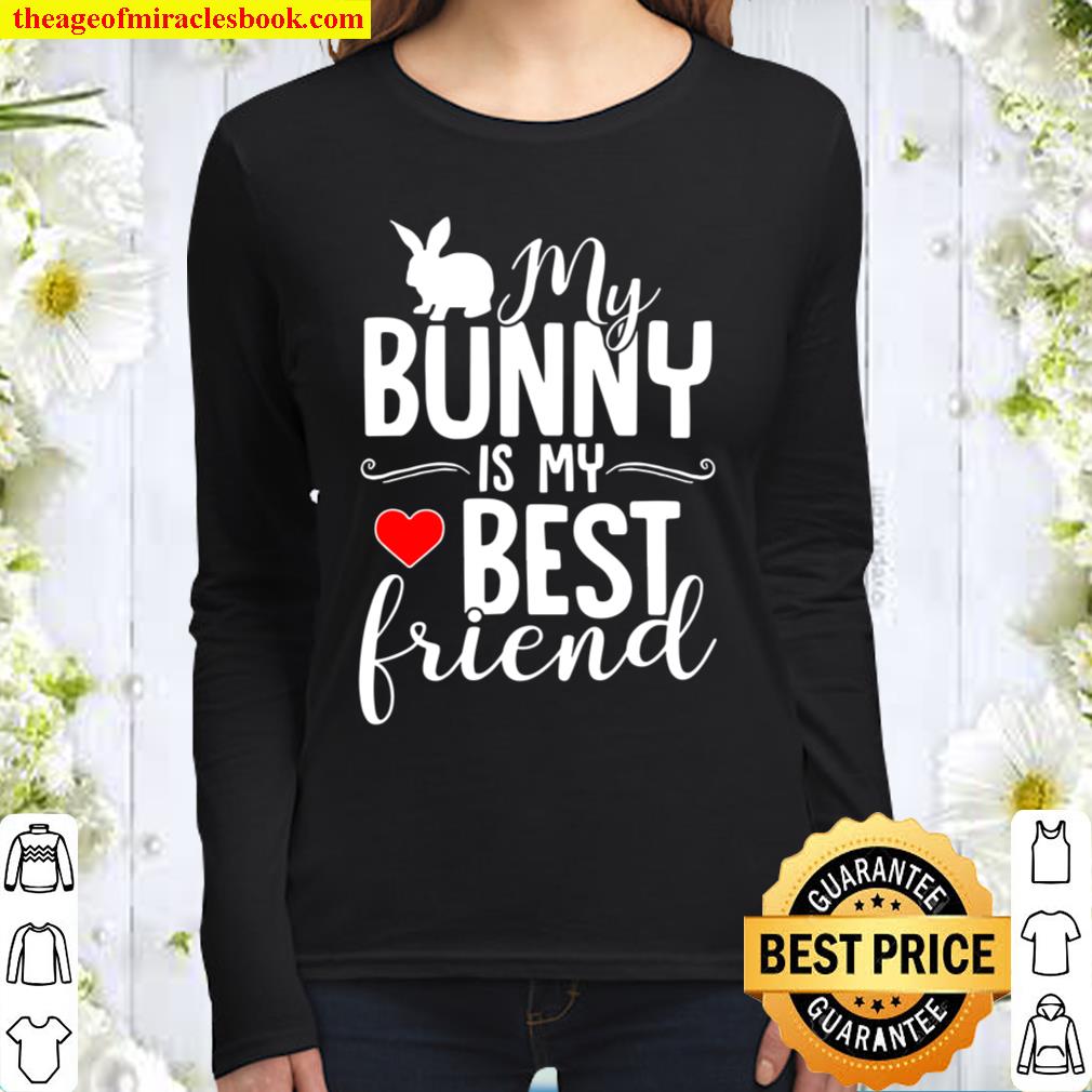 My Bunny Is My Best Friend – Rabbit For Rabbit Lover Women Long Sleeved