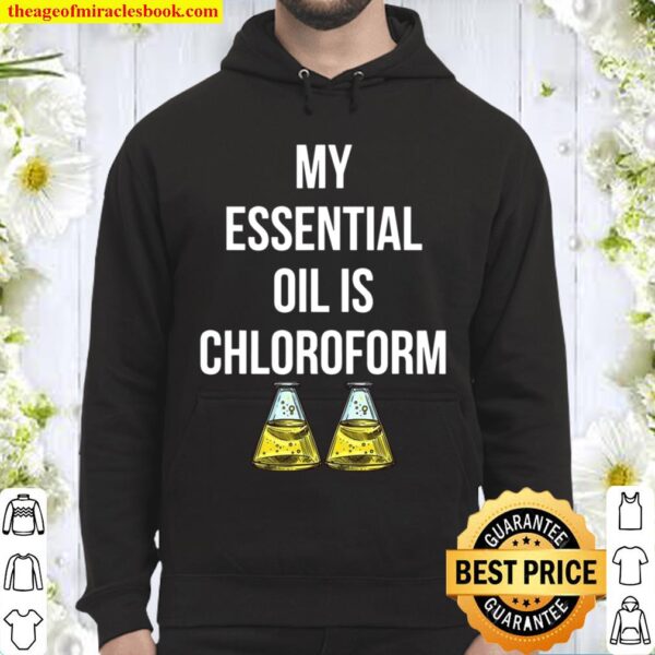 My Essential Oil is Chloroform Lab Hoodie