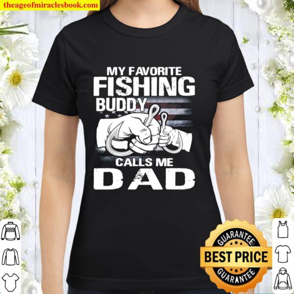 My Favorite Fishing Buddy Calls Me Dad Classic Women T-Shirt