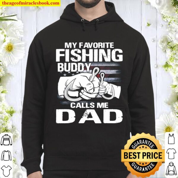 My Favorite Fishing Buddy Calls Me Dad Hoodie