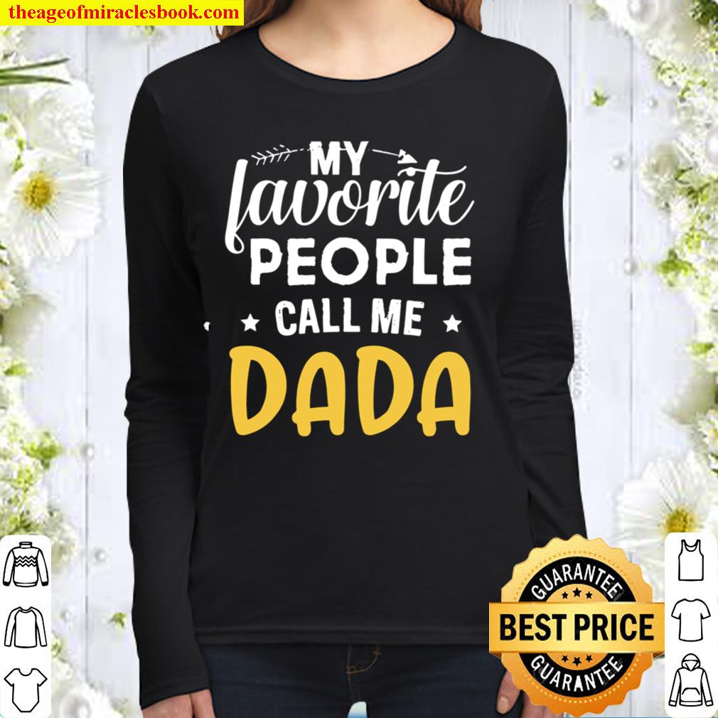 My Favorite People Call Me Dada Funny Father’s Day Women Long Sleeved