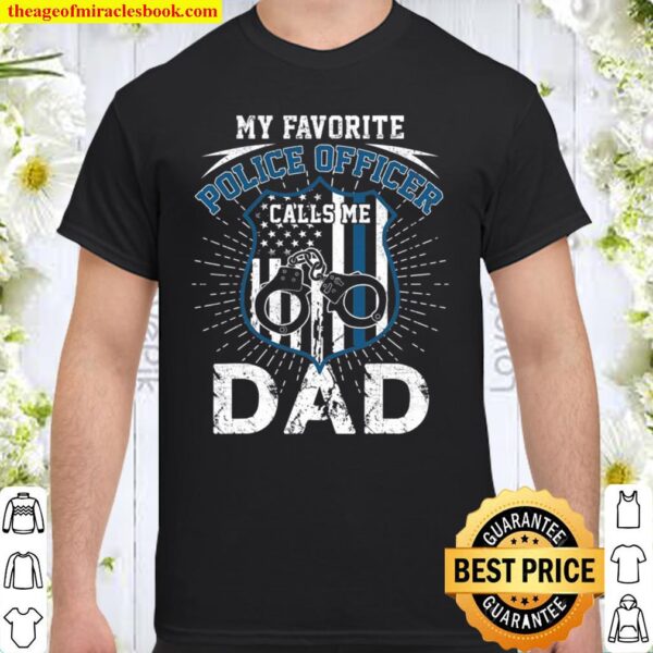 My Favorite Police Officer Calls Me Dad Father’s Day Shirt