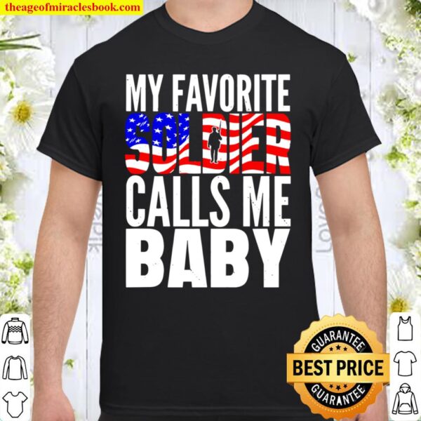 My Favorite Soldier Calls Me Baby – Proud Army Wife Husband Shirt