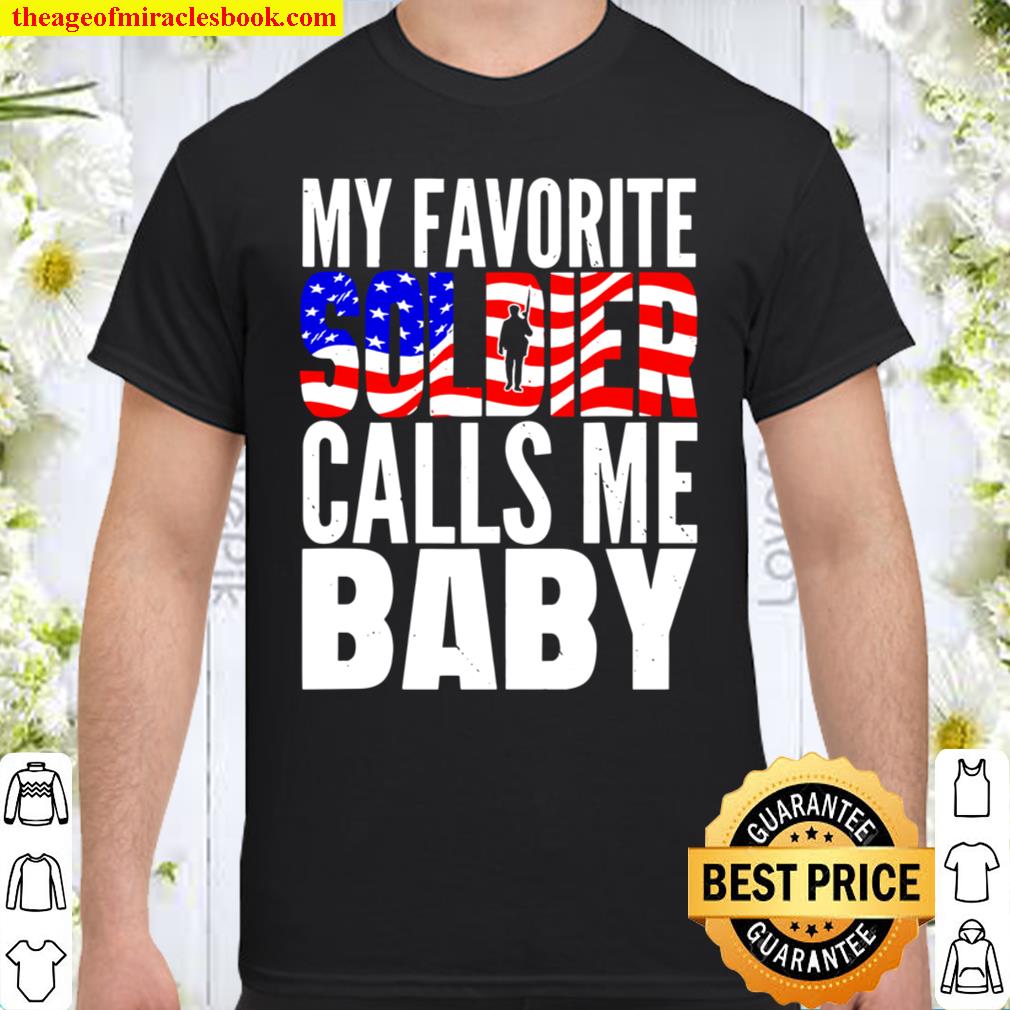 My Favorite Soldier Calls Me Baby – Proud Army Wife Husband new Shirt, Hoodie, Long Sleeved, SweatShirt