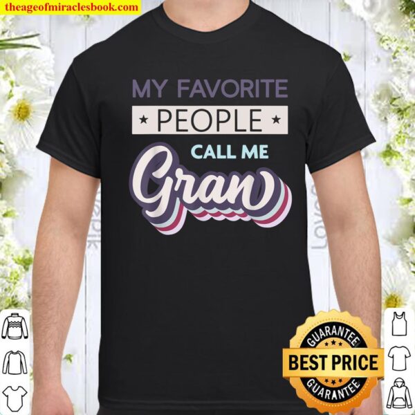 My Favourite People Call Me Gran Shirt