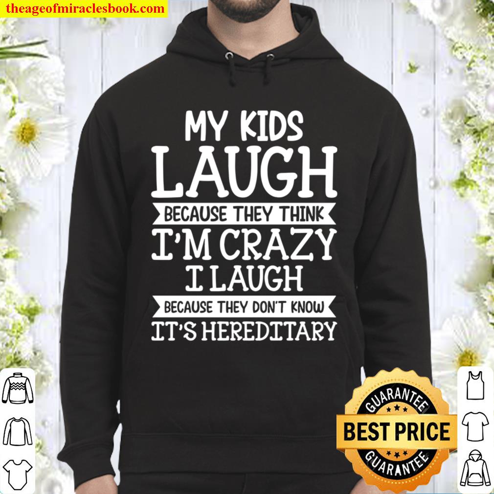 My Kids Laugh Because They Think I'm Crazy I Laugh Because They Don't ...