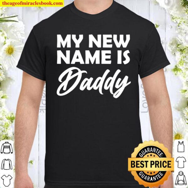 My New Name Is Daddy Cute Pregnancy Announcement Shirt