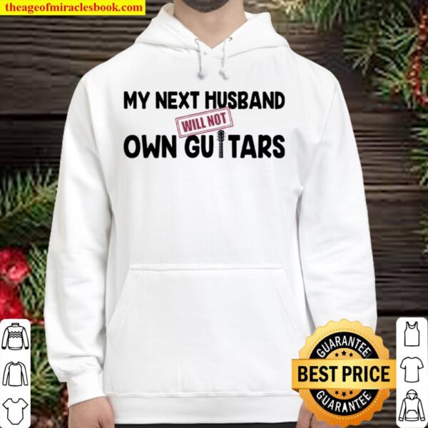 My Next Husband Will Not Own Guitars Hoodie