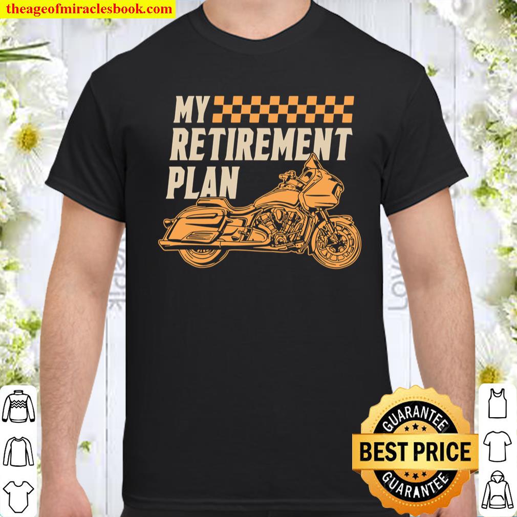 My Retirement Plan Motorcycle Rider Chopper Biker Motorbike shirt, hoodie, tank top, sweater