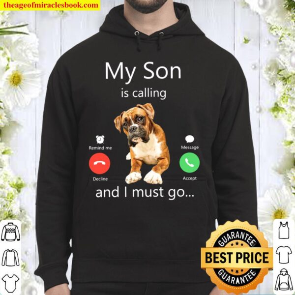 My Son Is Calling And I Must Go Hoodie