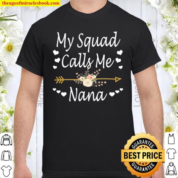 My Squad Calls Me Nana Mothers Day Gifts Shirt