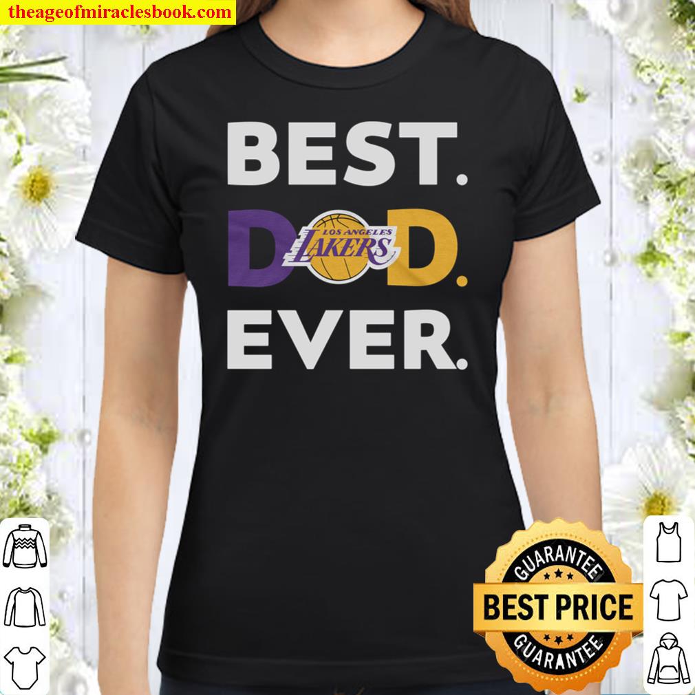 NBA Los Angeles Lakers Shirt, Best Los Angeles Lakers Dad Ever T Shirt Classic Women T-Shirt