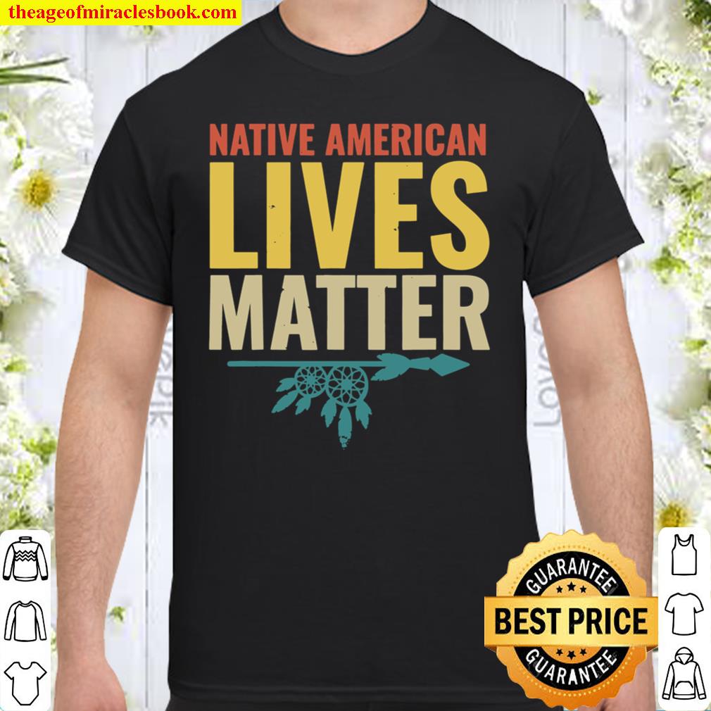 Native American Lives Matter Shirt, Hoodie, Long Sleeved, SweatShirt