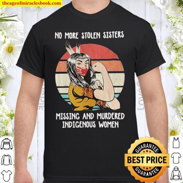 Native Woman No More Stolen Sister Missing And Murdered Indigenous Wom Shirt