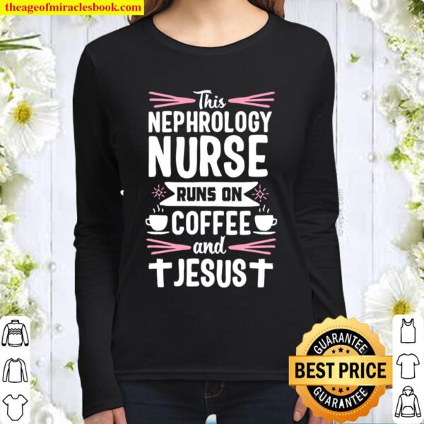 Nephrology Nurse Week Funny Coffee Dialysis Nursing Gift Women Long Sleeved