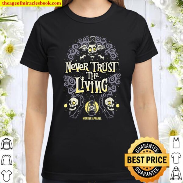 Never Trust The Living Vintage Gothic Classic Women T-Shirt