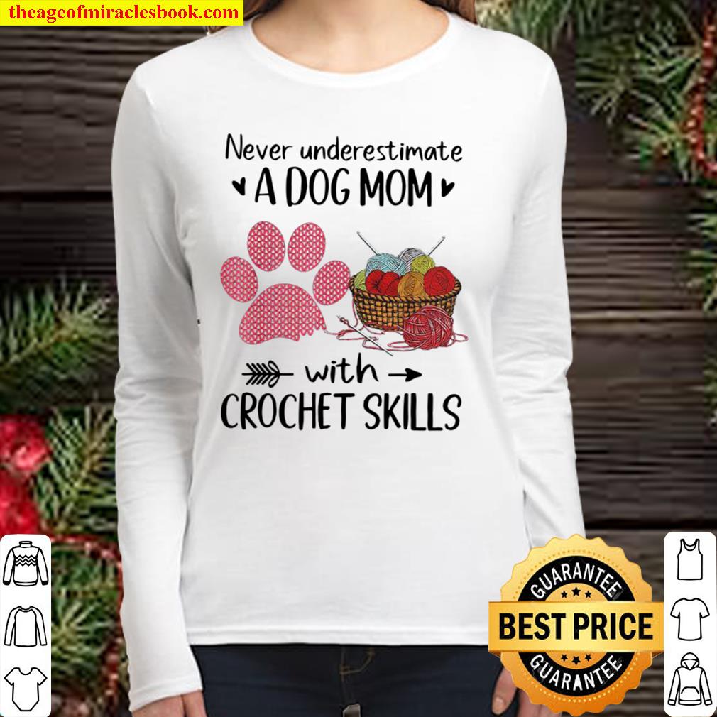 Never Underestimate A Dog Mom With Crochet Skills Women Long Sleeved