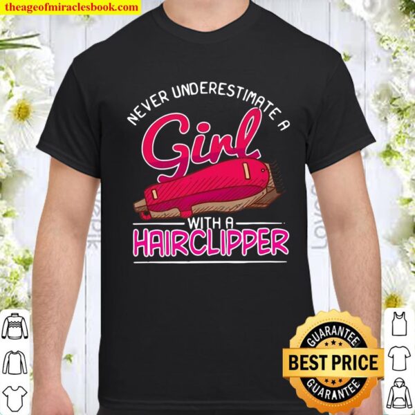 Never Underestimate A Girl With A Hairclipper Haircutter Babershop Shirt