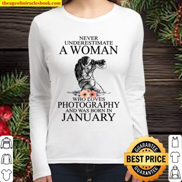 Never Underestimate A Woman Who Loves Photography And Was Born In Janu Women Long Sleeved