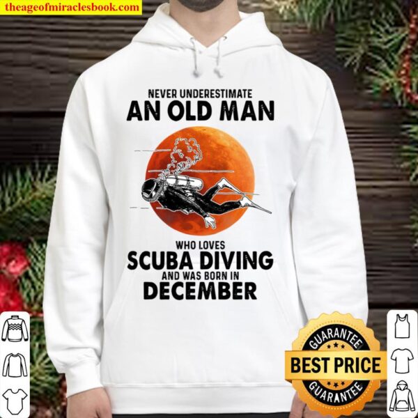 Never Underestimate An Old Man Who Loves Scuba Diving And Was Born In Hoodie