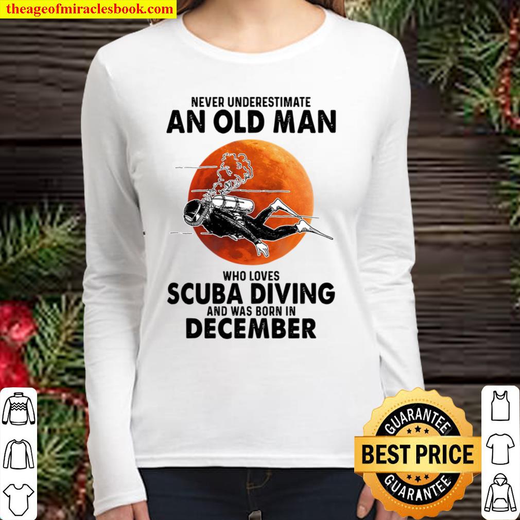 Never Underestimate An Old Man Who Loves Scuba Diving And Was Born In Women Long Sleeved