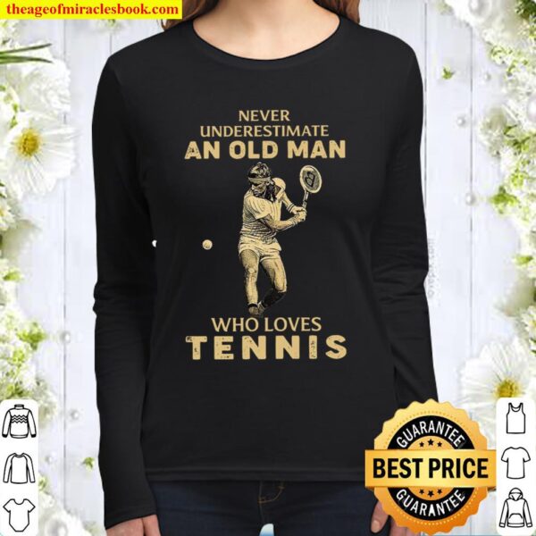 Never Underestimate An Old Man Who Loves Tennis Women Long Sleeved
