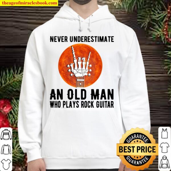 Never Underestimate An Old Man Who Plays Rock Guitar Hoodie