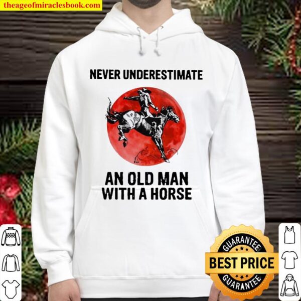 Never Underestimate An Old Man With A Horse – Happy Father’s Day 2021 Hoodie