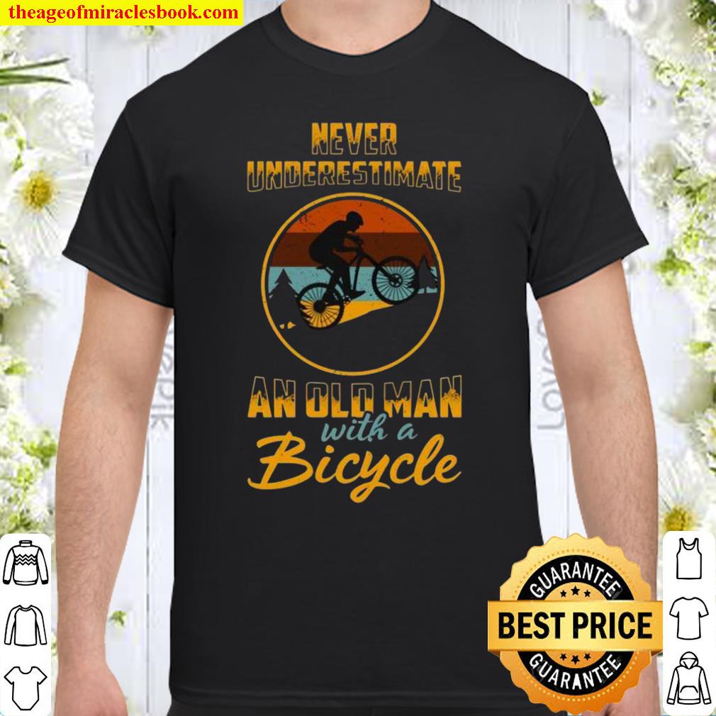 Never Underestimate An Old Man with A Bicycle Rider 2021 Shirt, Hoodie, Long Sleeved, SweatShirt
