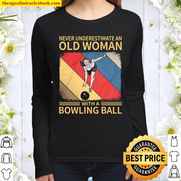 Never Underestimate An Old Woman With A Bowling Ball Women Long Sleeved