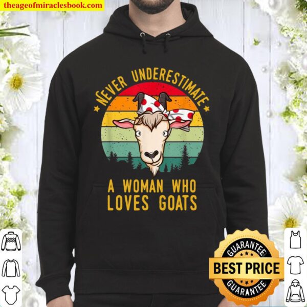Never underestimate a who loves goats Hoodie