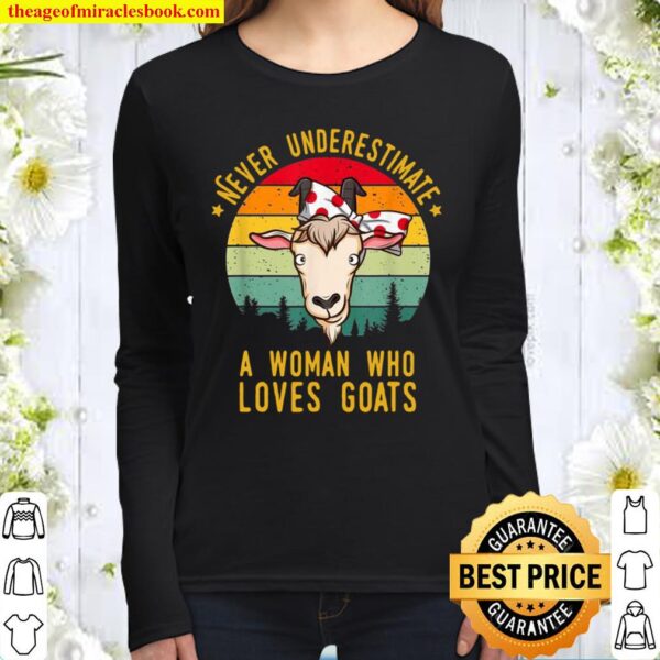 Never underestimate a who loves goats Women Long Sleeved