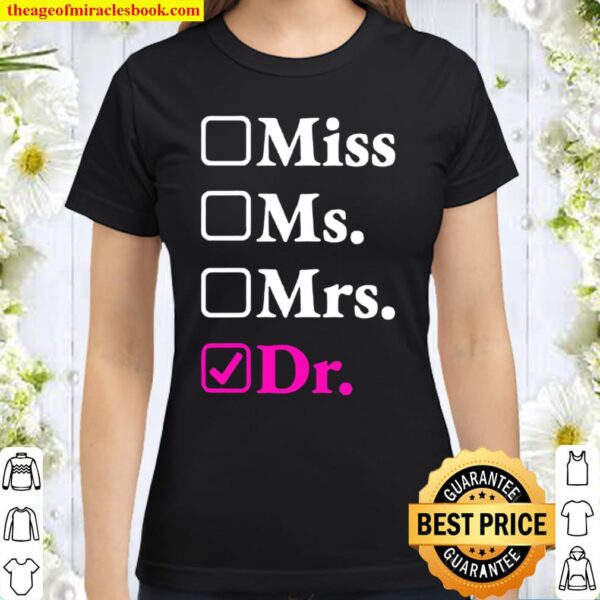 New Doctor Miss Ms Mrs Dr Classic Women T-Shirt