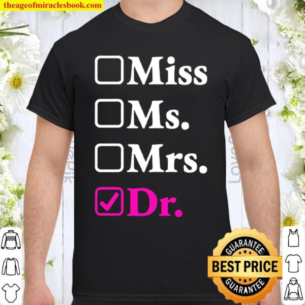 New Doctor Miss Ms Mrs Dr Shirt