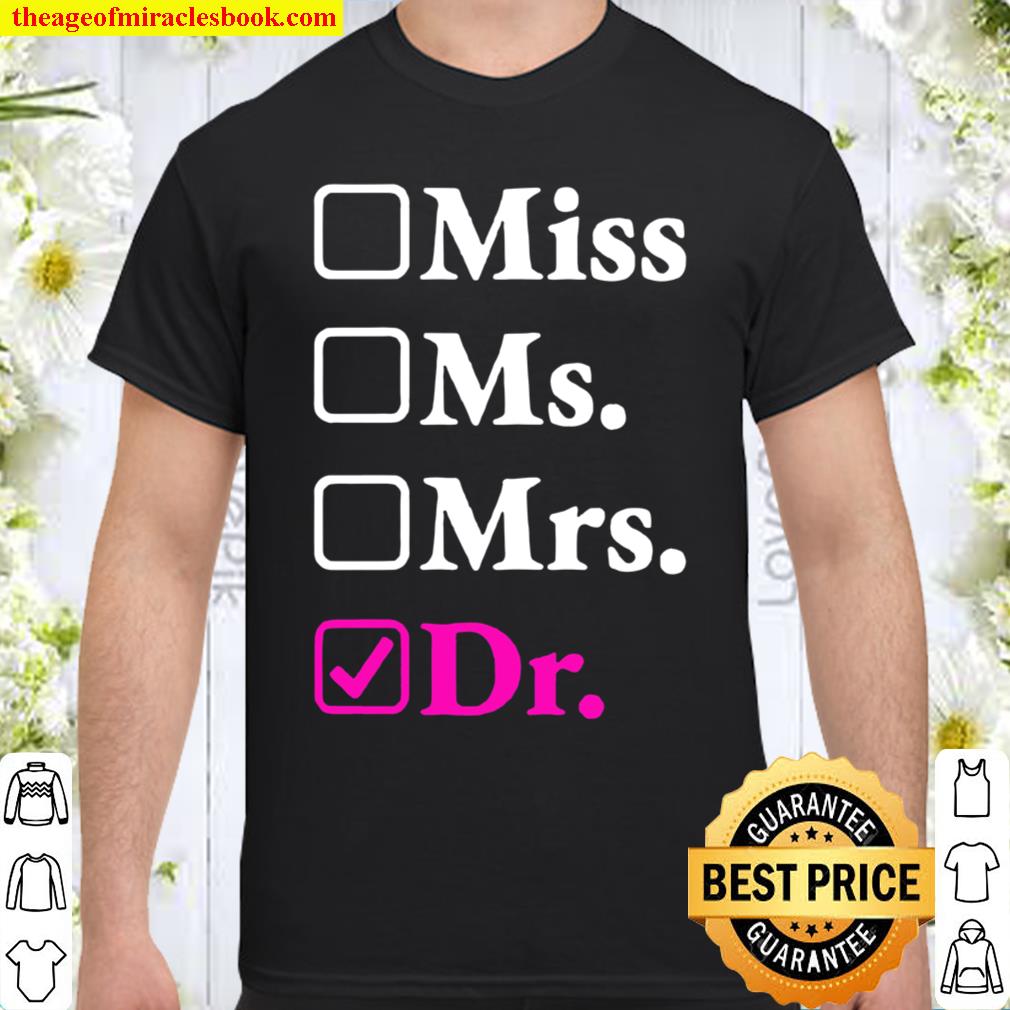 New Doctor Miss Ms Mrs Dr limited Shirt, Hoodie, Long Sleeved, SweatShirt