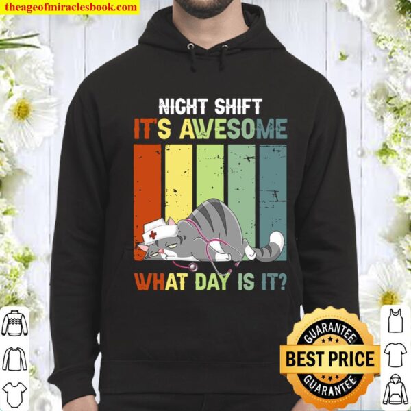 Night Shift It’s Awesome What Day Is It Hoodie