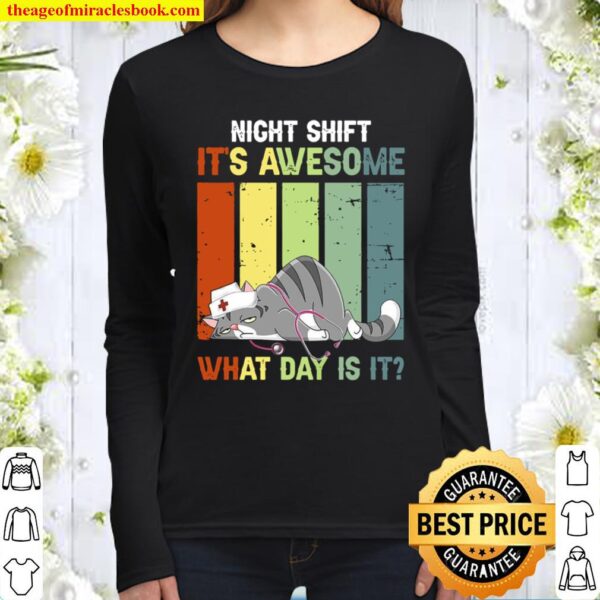 Night Shift It’s Awesome What Day Is It Women Long Sleeved