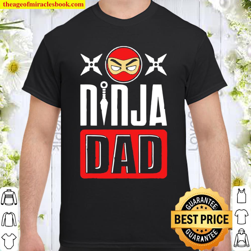 Ninja dad father’s day 2021 Shirt, Hoodie, Long Sleeved, SweatShirt