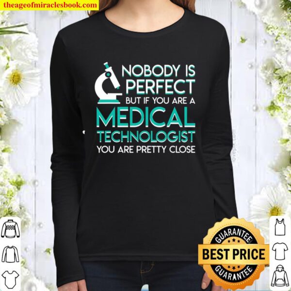 No Body Perfect If Medical Technologist Pretty Close Women Long Sleeved