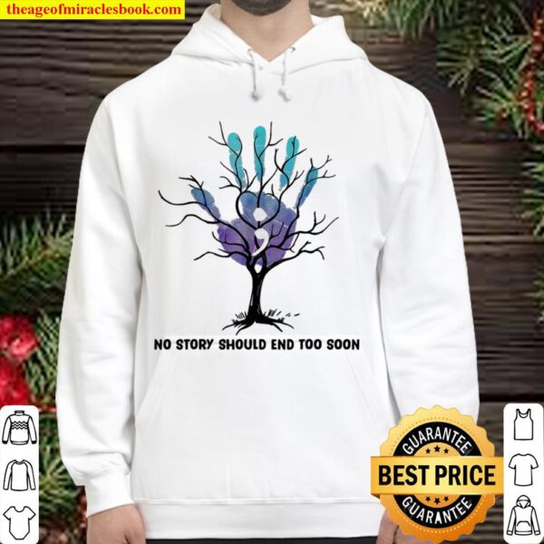 No Story Should End Too Soon Costume Suicide Prevention Gift Hoodie