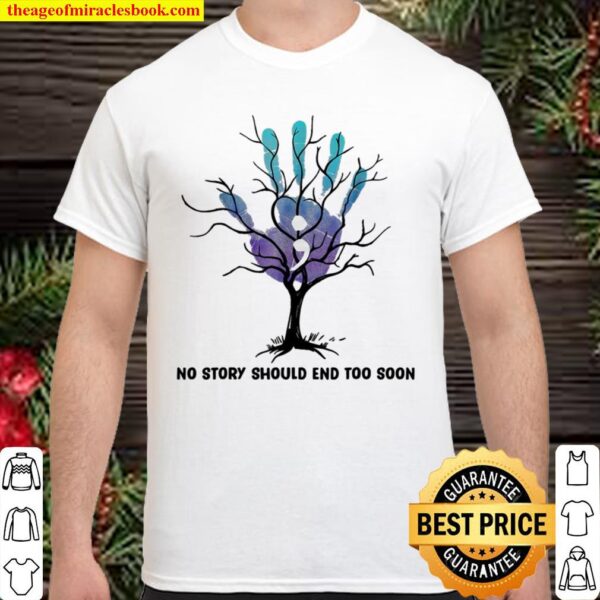 No Story Should End Too Soon Costume Suicide Prevention Gift Shirt