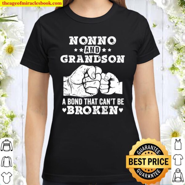 Nonno And Grandson A Bond That Cant Be Broken Grandpa Gift Classic Women T-Shirt