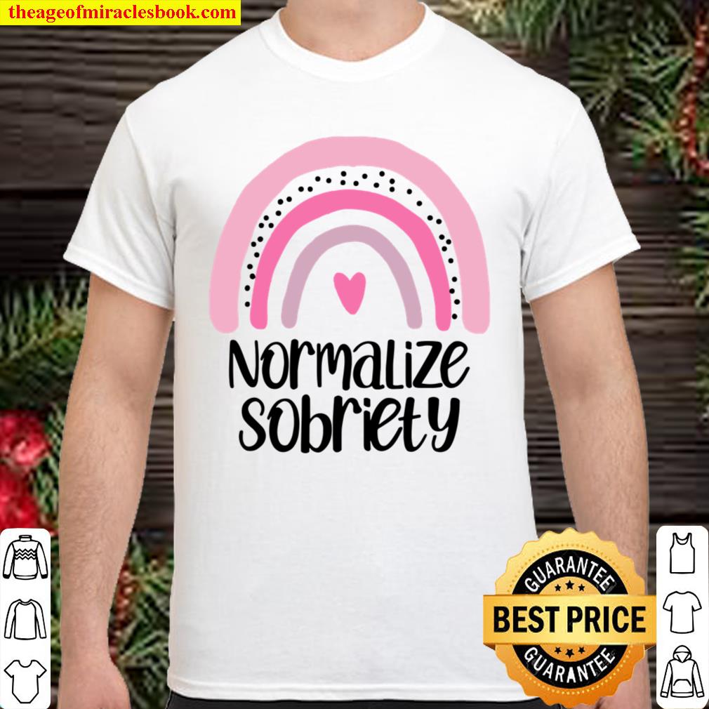 Normalize Sobriety Substance Abuse Recovery Sober Teetotaler hot Shirt, Hoodie, Long Sleeved, SweatShirt